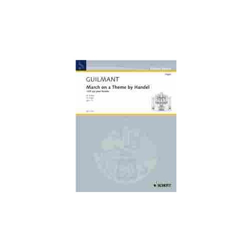 Guilmant - March on a Theme by Handel Op. 15 for Organ, Schott Music, 8 Pages, Trinity Syllabus 2007 Grade 8