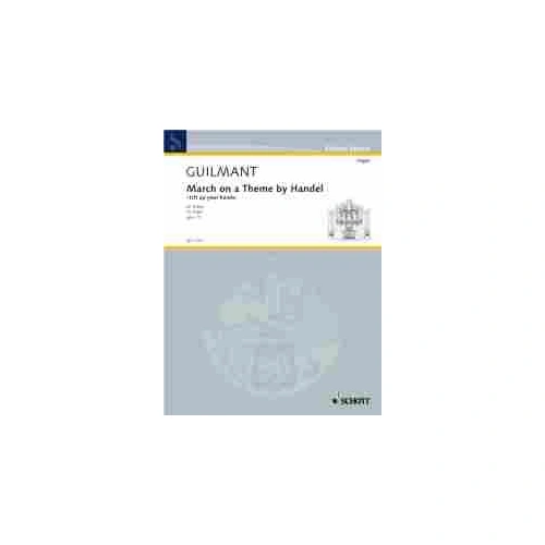 Guilmant - March on a Theme by Handel Op. 15 for Organ, Schott Music, 8 Pages, Trinity Syllabus 2007 (Grade 8)