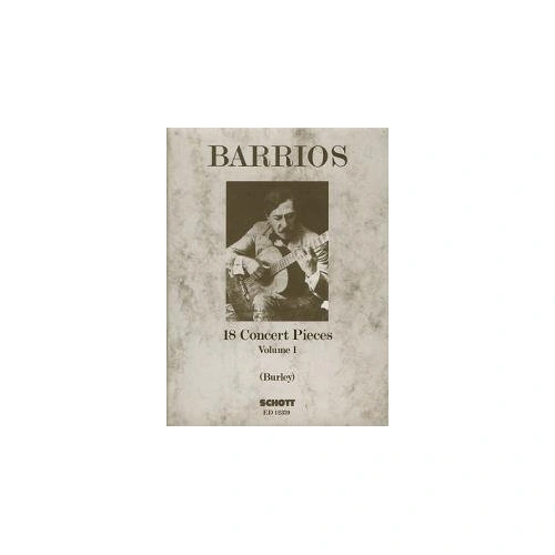 Barrios - 18 Concert Pieces Vol 1 for Guitar by Burley, Schott Music, 68 Pages