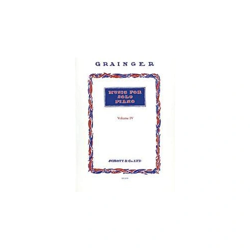 Grainger Music for Solo Piano Vol 4 by Percy Aldridge Grainger, Schott Music, 103 Pages, Piano Solo