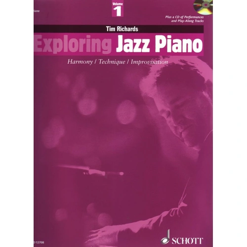 Exploring Jazz Piano Volume 1 by Tim Richards - Schott Music, 256 Pages, Intermediate Level, Includes 56 Original Pieces & 24 Jazz Standards