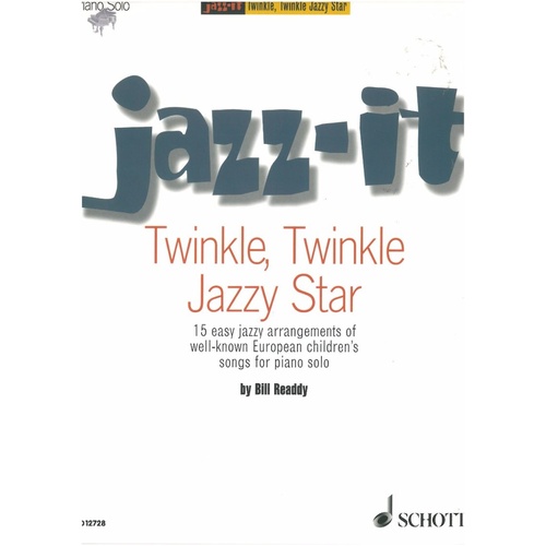 Twinkle Twinkle Jazzy Star - Jazz Piano Arrangements of Nursery Rhymes by Bill Readdy, 24 Pages, Schott Music