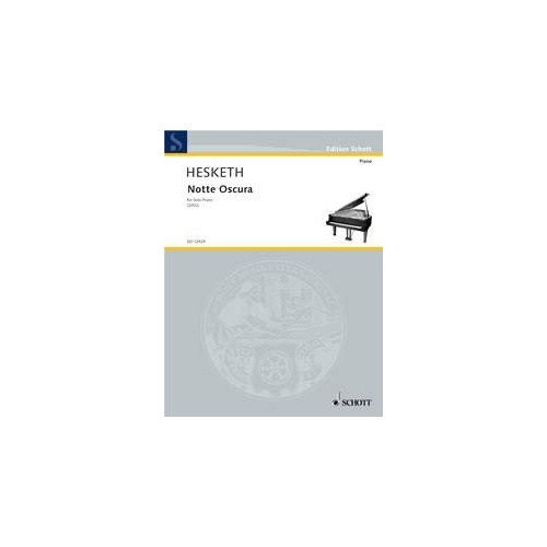 Hesketh - Notte Oscura for Solo Piano, 12 Pages, Schott Music