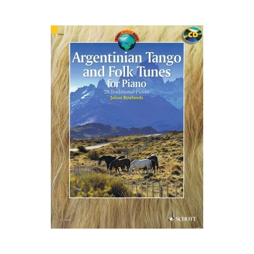 Argentinian Tango and Folk Tunes for Piano Book and CD by Julian Rowlands, 84 Pages, Suitable for Grades 3-8, Schott Music