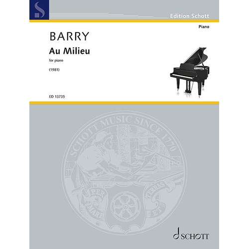 BARRY - AU MILIEU FOR PIANO by Gerald Barry, Schott Music, 24 Pages, Piano Solo, Edition Schott