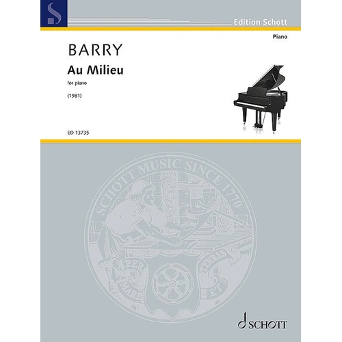 Barry - Au Milieu for Piano by Gerald Barry, Schott Music, Piano Solo, 24 Pages, Edition Schott