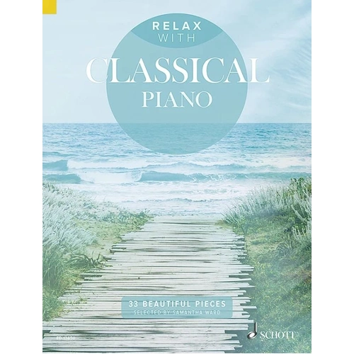 Relax with Classical Piano Music Book - Easy/Intermediate Level, 104 Pages, Edited by Samantha Ward, Schott Music