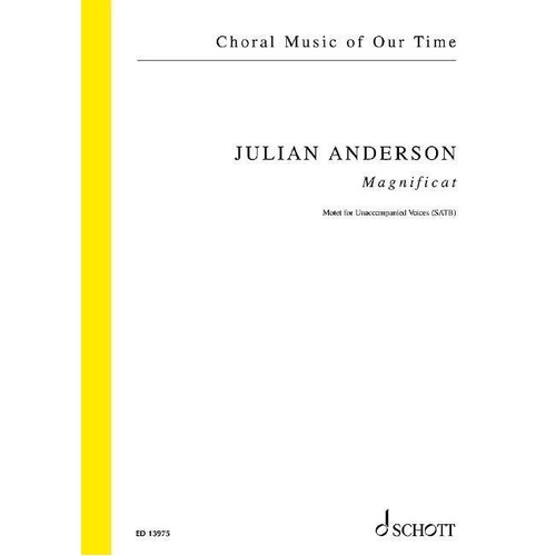 Magnificat Motet for SATB A Cappella by Julian Anderson, Choral Score, 40 Pages, Published by Schott Music