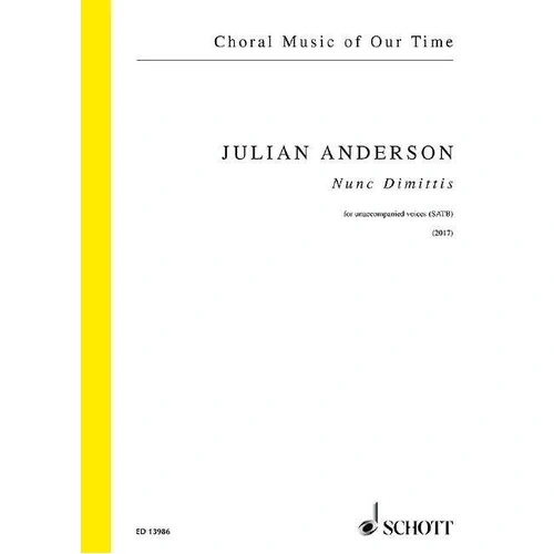 Nunc Dimittis SATB A Cappella by Julian Anderson, Choral Score, 24 Pages, Published by Schott Music