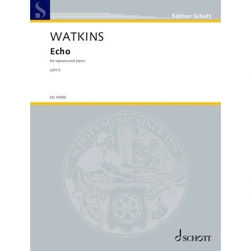 Watkins - Echo for Soprano/Piano, Huw Watkins, Schott Music, 44 Pages