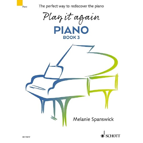 Play It Again: Piano Book 3 by Melanie Spanswick, Schott Music, 156 Pages, Advanced Level