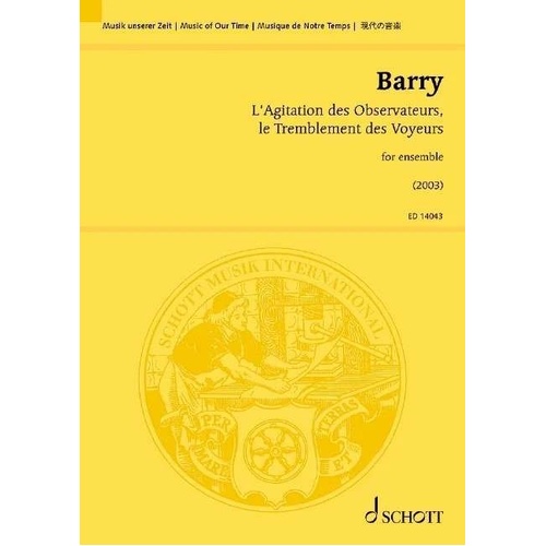 L'Agitation des Observateurs le Tremblement des Voyeurs - Gerald Barry, Study Score, 24 Pages, Ensemble, Schott Music