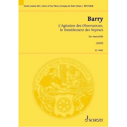 L'Agitation des Observateurs Le Tremblement des Voyeurs - Study Score by Gerald Barry, 24 Pages, Published by Schott Music