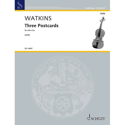 Watkins - Three Postcards for Solo Viola, Advanced Difficulty, 4 Minutes, 8 Pages, Schott Music Edition