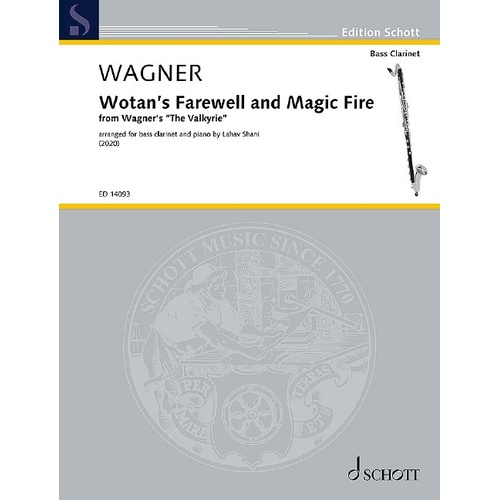 Wotan's Farewell and Magic Fire for Bass Clarinet and Piano by Richard Wagner, Arranged by Lahav Shani, Schott Music, 36 Pages