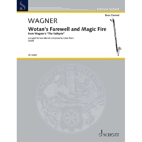 Wotan's Farewell and Magic Fire for Bass Clarinet and Piano by Richard Wagner, Arranged by Lahav Shani, Schott Music, 36 Pages
