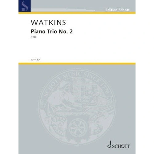 Watkins - Piano Trio No 2 for Violin, Cello, and Piano, Published by Schott Music, 56 Pages