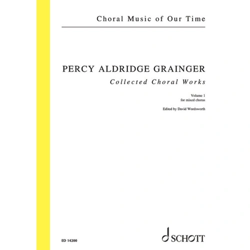 Percy Grainger - Collected Choral Works Volume 1 SATB Choral Score
