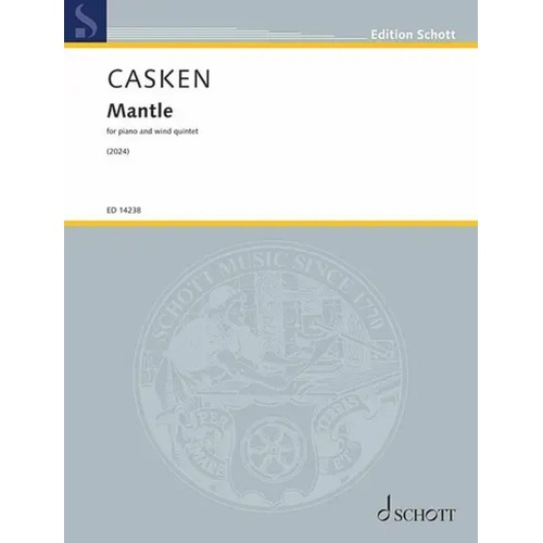 Casken - Mantle for Piano/Wind Quintet by John Casken, Publisher: Schott Music, 68 Pages, Instruments: Bassoon, Clarinet, Flute, Oboe, Piano