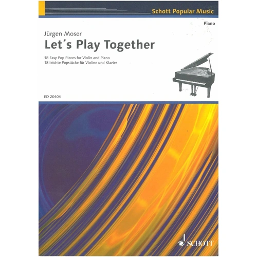 Moser Let's Play Together 18 Easy Pop Pieces for Violin and Piano, Schott Music, 52 Pages