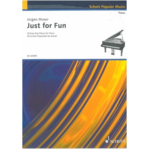Moser Just for Fun: 26 Easy Pop Pieces for Piano by Juergen Moser, Schott Music, 56 Pages
