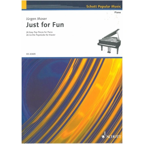 Moser Just for Fun: 26 Easy Pop Pieces for Piano by Juergen Moser, Schott Music, 56 Pages