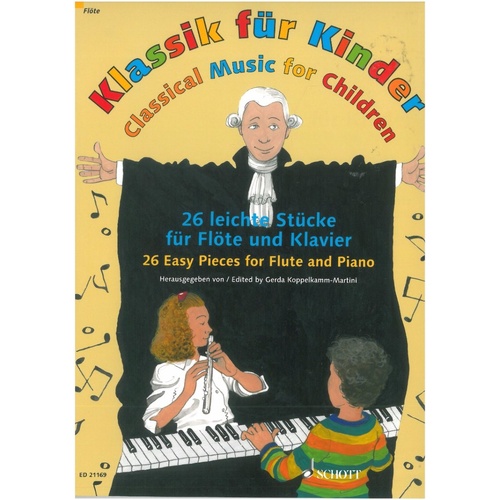 Classical Music for Children - Flute/Piano, 26 Easy Works for Lessons and Concerts, 60 Pages, Schott Music