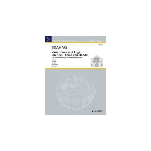 Brahms Variations & Fugue on a Theme by Handel Op. 24 for Organ, Arranged by Martin Schmeding, 48 Pages, Published by Schott Music