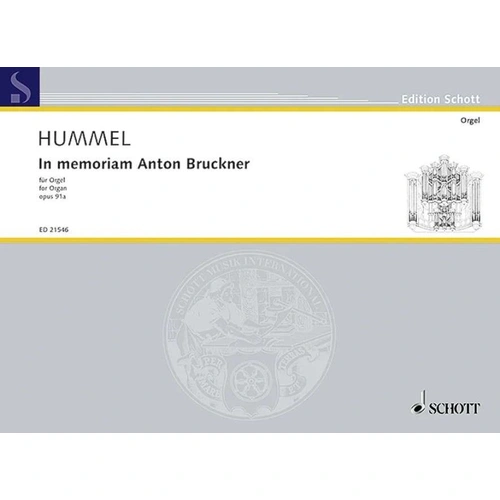 Hummel - In Memoriam Anton Bruckner Op. 91A for Organ, Schott Music, 46 Pages