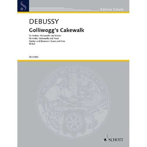 Golliwogg's Cakewalk for Violin, Cello, and Piano - Piano Trio Arrangement by Wolfgang Birtel, Published by Schott Music, 20 Pages