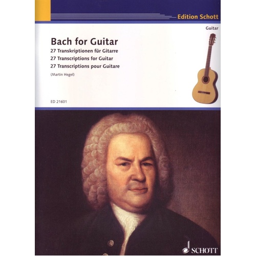 Bach for Guitar: 27 Transcriptions by Johann Sebastian Bach, Arranged by Martin Hegel, 48 Pages, Schott Music
