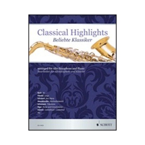 Classical Highlights Arrangements for Alto Saxophone and Piano by Schott Music - 140 Pages