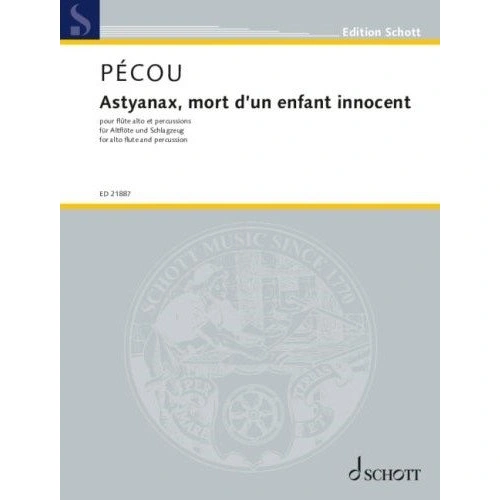 Astyanax, Mort d'un Enfant Innocent for Alto Flute and Percussion by Thierry Pecou, 16 Pages, Schott Music