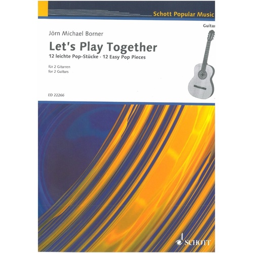 Borner - Let's Play Together 12 Easy Pop Pieces for 2 Guitars, Guitar Duet, 32 Pages, Schott Music