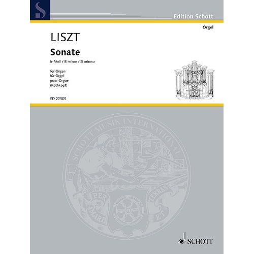 Liszt - Sonata in B Minor for Organ, Arranged by Andreas Rothkopf, Schott Music, 76 Pages, Organ Solo