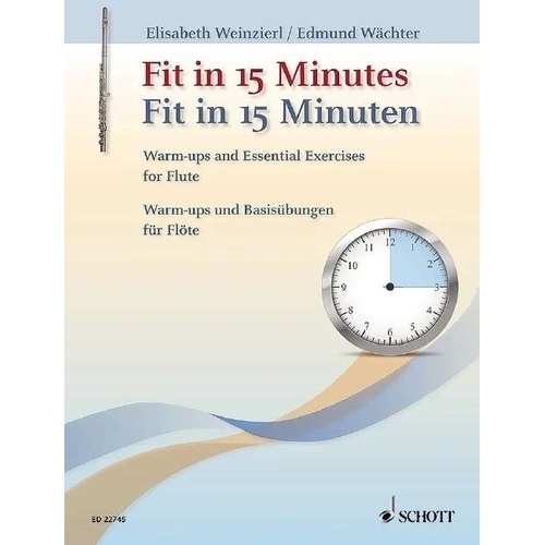 Fit in 15 Minutes Warmups & Exercise for Flute by Edmund Waechter, Elisabeth Weinzierl, Schott Music, 64 Pages