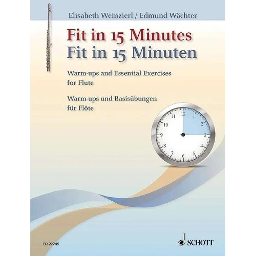 Fit in 15 Minutes Warmups & Exercises for Flute by Edmund Waechter and Elisabeth Weinzierl, Schott Music, 64 Pages