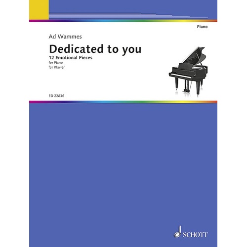 Wammes - Dedicated to You 12 Emotional Pieces for Piano Solo by Ad Wammes, 32 Pages, Schott Music