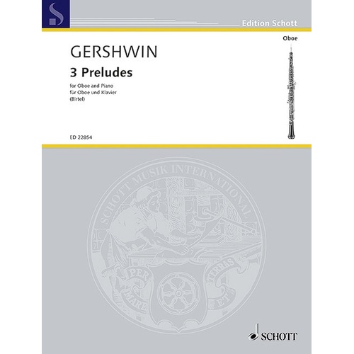 Gershwin - 3 Preludes for Oboe and Piano, Arranged by Wolfgang Birtel, Published by Schott Music, 16 Pages