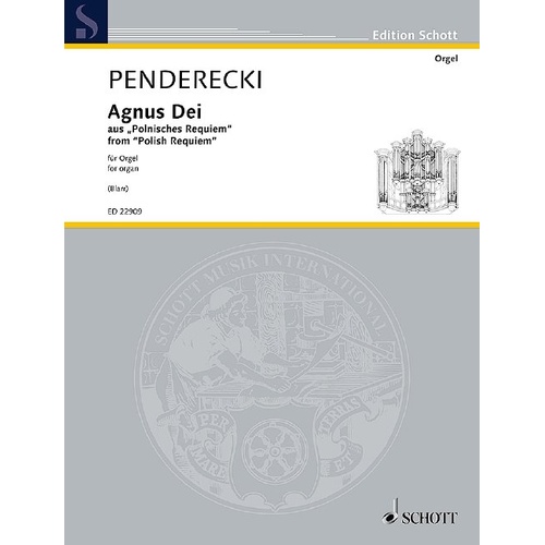 Penderecki - Agnus Dei from Polish Requiem for Organ, Transcription by Oskar Gottlieb Blarr, 16 Pages, Schott Music
