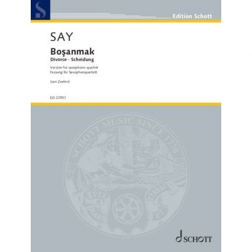 Say - Bosanmak Op 29A for SATB Saxophone Quartet by Andreas van Zoelen, Published by Schott Music, 76 Pages