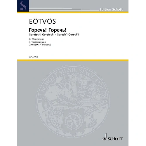 EOTVOS - Goretsch! Goretsch! for Mezzo Soprano, Schott Music, 8 Pages