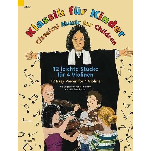 Classical Music for Children: 12 Easy Pieces for 4 Violins - Arranged by Annette Read-Becker, Schott Music, Violin Quartet, 100 Pages