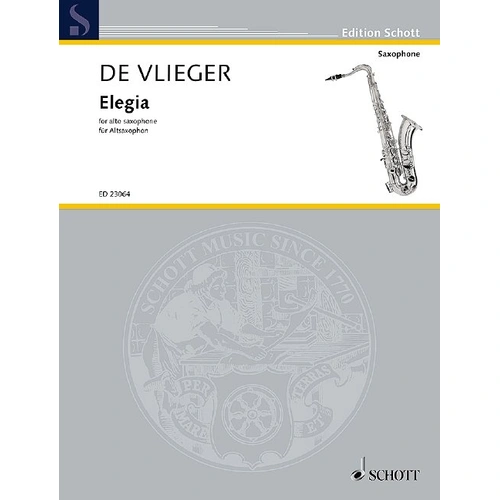 Vlieger - Elegia for Alto Saxophone/Piano, Composer Henk de Vlieger, Publisher Schott Music, 8 Pages