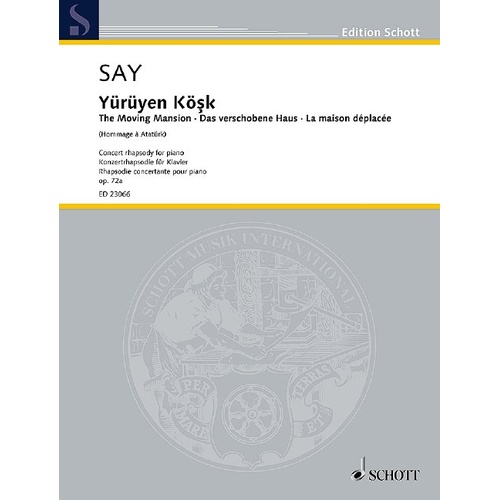 Fazil Say - Yuruyen Kosk Op. 72a for Piano Solo, 36 Pages, Published by Schott Music