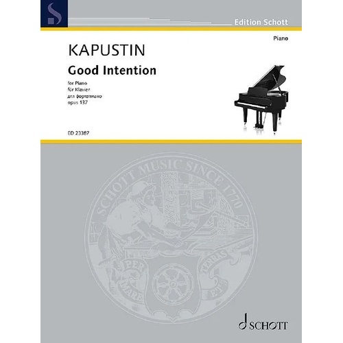 Kapustin - Good Intention Op. 137 for Piano, 12 Pages, Schott Music