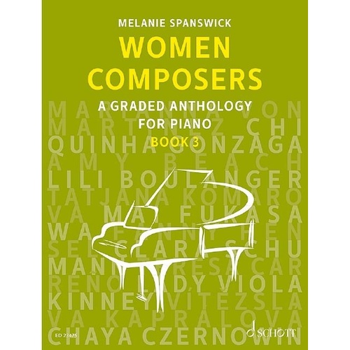 Women Composers Book 3: Graded Anthology for Piano by Melanie Spanswick, Schott Music, 68 pages, progressive piano music from 17th century to present.