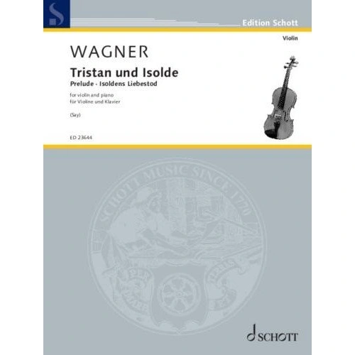 Wagner - Tristan and Isolde Prelude for Violin and Piano by Fazıl Say, Schott Music, 40 Pages