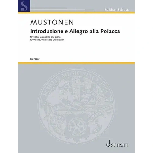 Mustonen - Introduzione e Allegro alla Polacca Piano Trio, Cello, Piano, Violin, 20 Pages, Published by Schott Music
