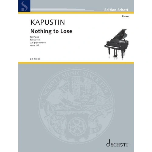 Kapustin - Nothing to Lose Op. 119 for Piano, Sheet Music Edition, 12 Pages, Schott Music